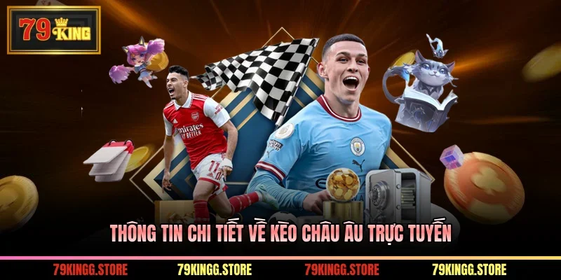 Kèo Châu Âu - Hướng Dẫn Cách Tỷ Lệ Kèo Chuẩn Thắng Lớn 1 Thông tin chi tiết về kèo châu Âu trực tuyến