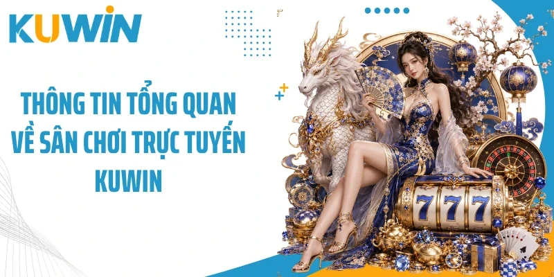 Trang Chủ 8 Thông tin tổng quan về sân chơi trực tuyến Kuwin